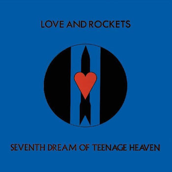 the album cover for Love And Rockets - Seventh Dream Of Teenage Heaven (Gate)