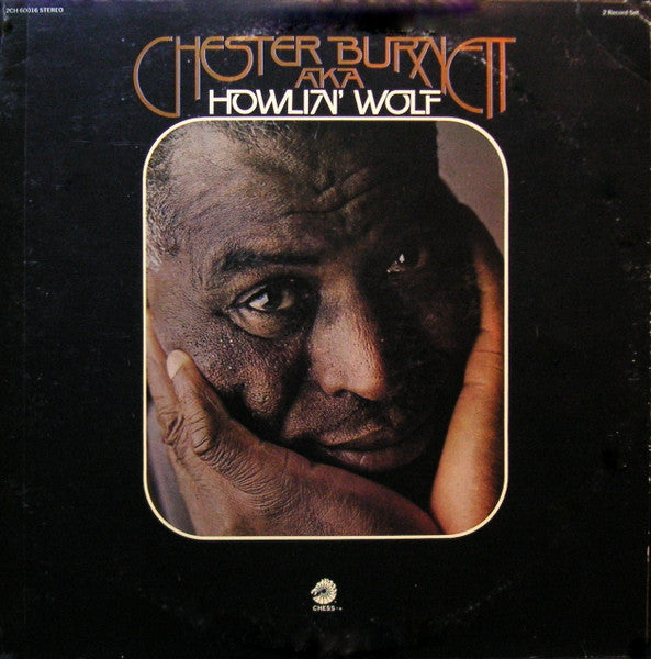 Chester Burnett A.K.A. Howlin' Wolf - Howlin' Wolf
