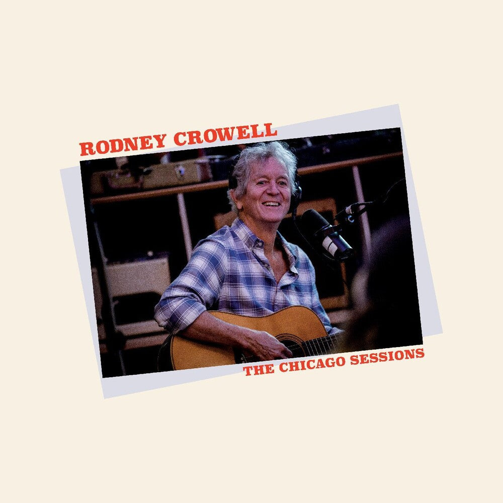 the album cover for Rodney Crowell - The Chicago Sessions