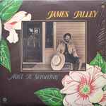 Ain't It Somethin' - Talley, James