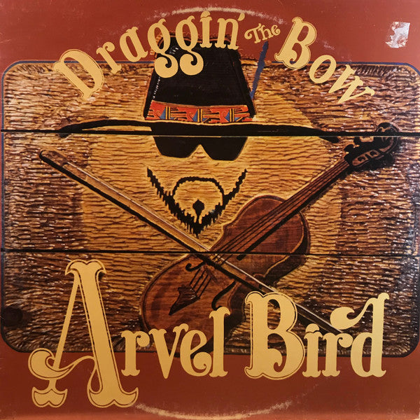 Draggin' The Bow - Bird, Arvel