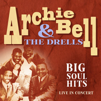 the album cover for Archie Bell  & The Drells - Big Soul Hits Live In Concert (Mod)