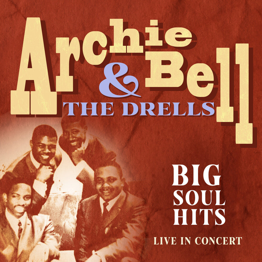 the album cover for Archie Bell  & The Drells - Big Soul Hits Live In Concert (Mod)
