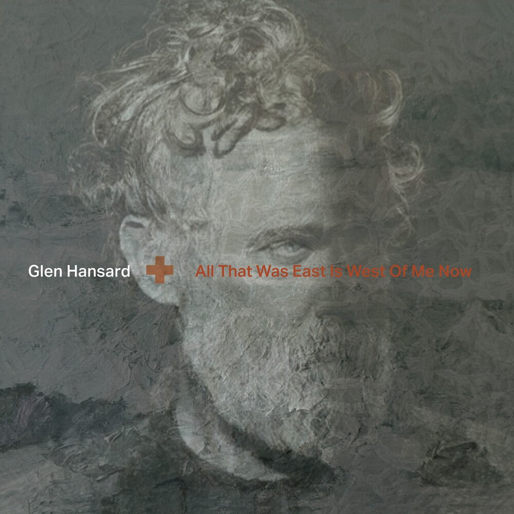 the album cover for Glen Hansard - All That Was East Is West Of Me Now
