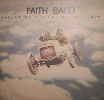 Excuse Me... I Just Cut An Album - Faith Band