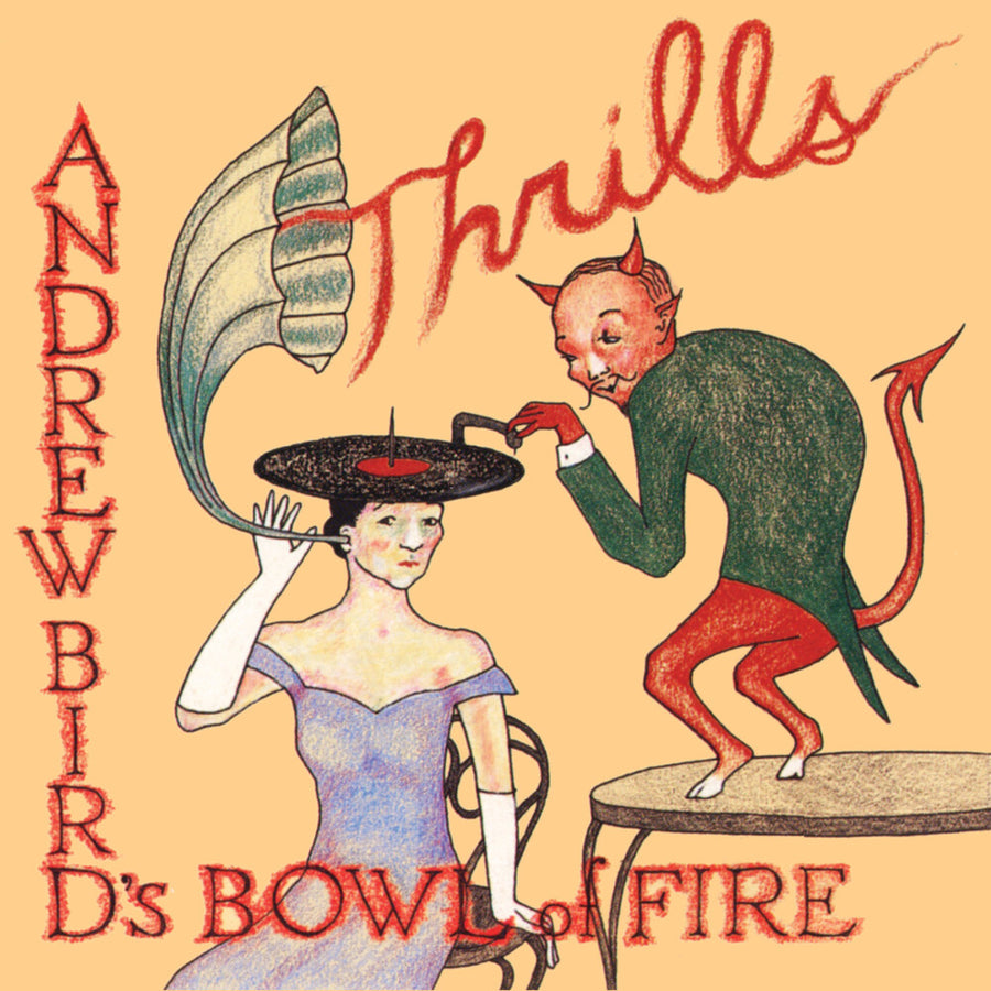 the album cover for Andrew Bird's Bowl Of Fire - Thrills [Colored Vinyl] (Gate) (Red)