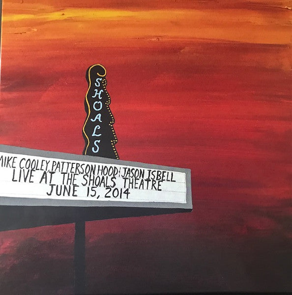 Live At The Shoals Theatre - Cooley, Mike, Hood Patterson & Isbell Jason
