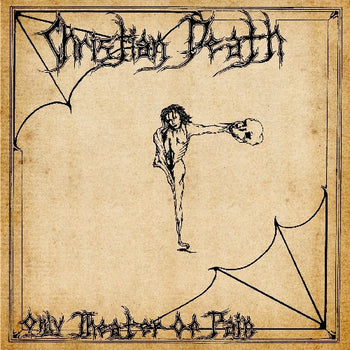the album cover for Christian Death - Only Theatre of Pain