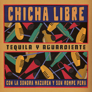 the album cover for Chicha Libre - Tequila Y Aguardiente