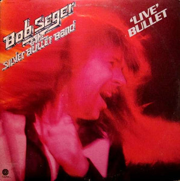 Live Bullet - Seger, Bob And The Silver Bullet Band