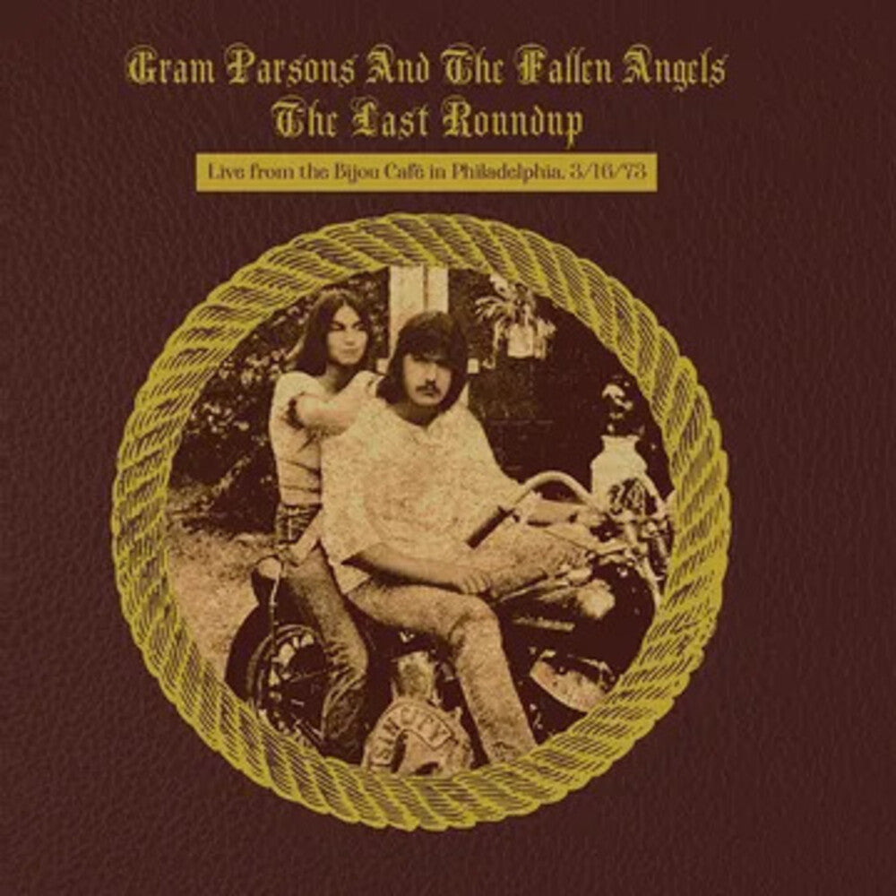 the album cover for Gram Parsons  And The Fallen Angels - Last Roundup - Live From The Bijou Cafe In Philade