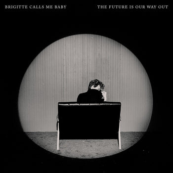 the album cover for  Brigitte Calls Me Baby - The Future Is Our Way Out [CD]