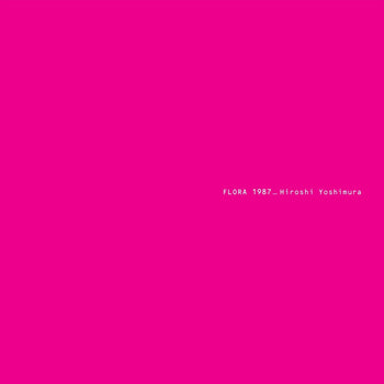 the album cover for Hiroshi Yoshimura - Flora [Digipak]