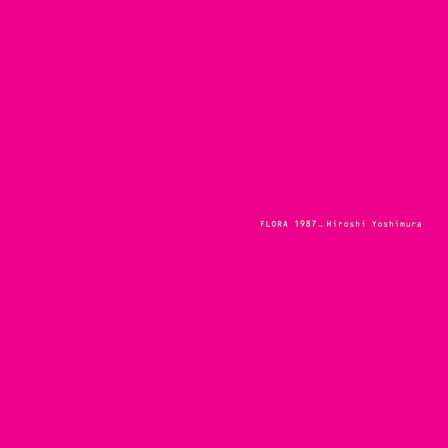 the album cover for Hiroshi Yoshimura - Flora [Digipak]