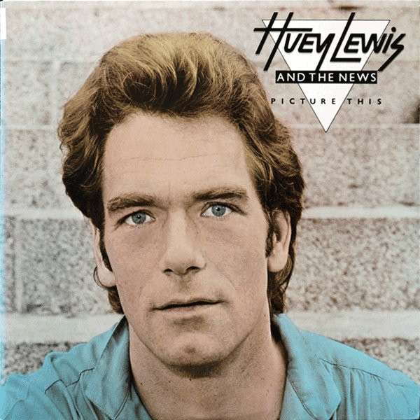 Picture This - Huey Lewis & The News