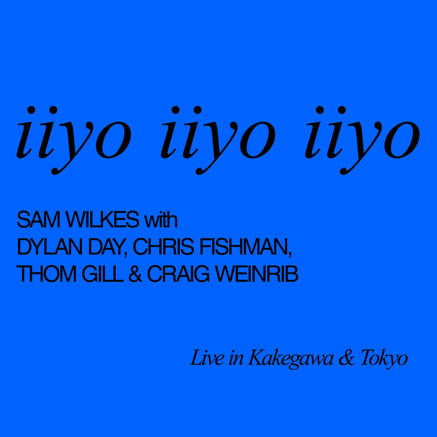 iiyo iiyo iiyo - Wilkes, Sam