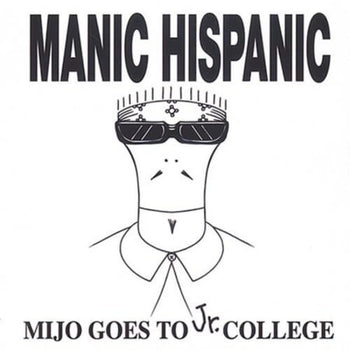 the album cover for Manic Hispanic - Mijo Goes To Jr College [Colored Vinyl] (Org) [Remastered]