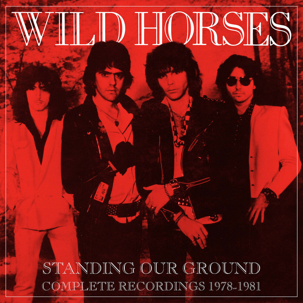 the album cover for Wild Horses - Standing Our Ground: Complete Recordings 1978-1981