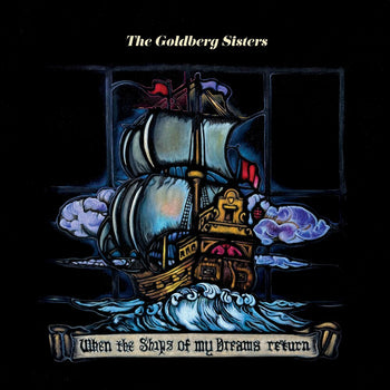the album cover for Goldberg Sisters - When The Ships Of My Dreams Return
