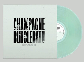 the album cover for Champagne Bubblebath - Mixtape: Volume One [Clear Vinyl]
