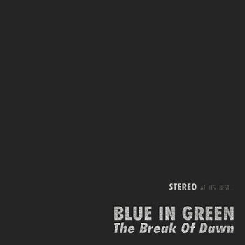 the album cover for Blue In Green - Break Of Dawn