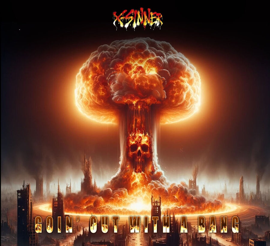 the album cover for X-Sinner - Goin' Out With A Bang (Wal) (Eco)