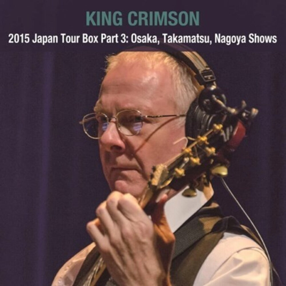 the album cover for King Crimson - 2015 Japan Tour Box Part 3: Osaka Takamatsu Nagoya