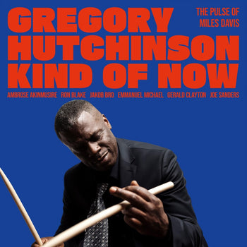 the album cover for Gregory Hutchinson - Kind Of Now - The Pulse Of Miles Davis