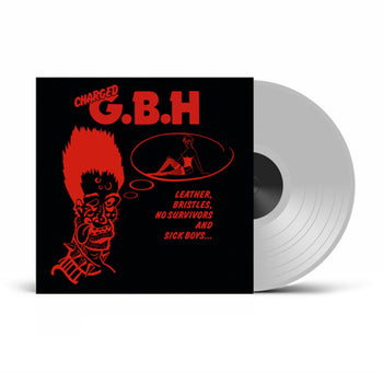 the album cover for GBH - Leather Bristles No Survivors & Sick Boys - Clear