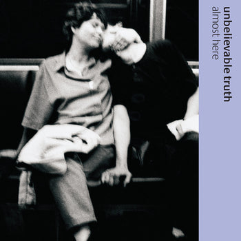 the album cover for Unbelievable Truth - Almost Here