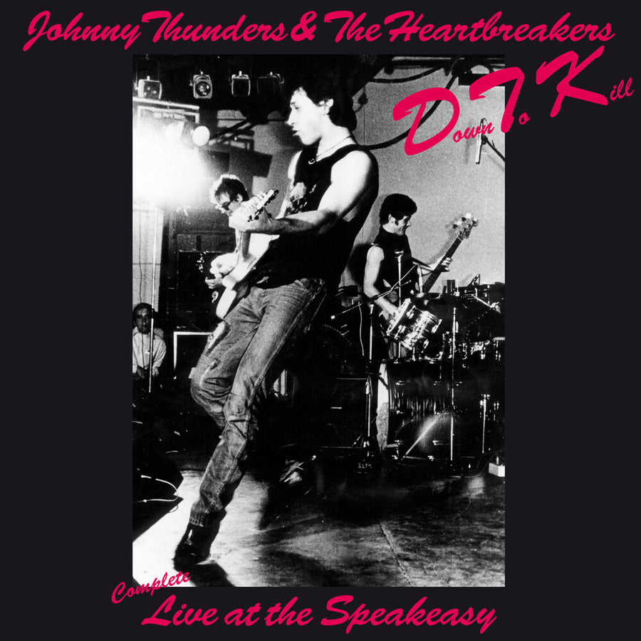 the album cover for Johnny Thunders  & The Heartbreakers - Down To Kill: The Complete Live At The Speakeasy