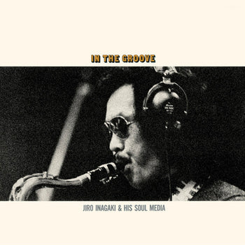 the album cover for Jiro Inagaki & His Soul Media - In the Groove (uncolored Virgin Vinyl)