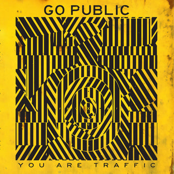 the album cover for Go Public - You Are Traffic