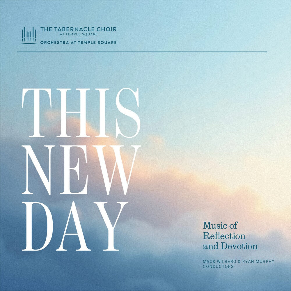 the album cover for Tabernacle Choir At Temple Square - This New Day: Music Of Reflection & Devotion