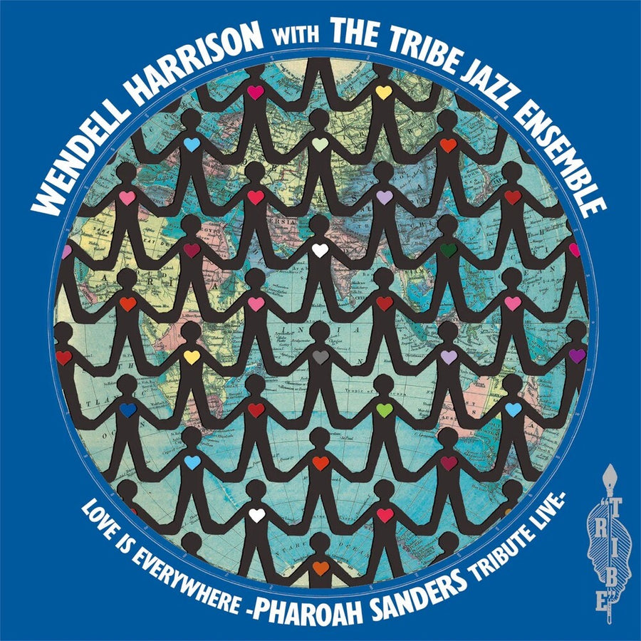 the album cover for Wendell & Tribe Harrison - Love Is Every Where - Tribute To Pharoah Sanders