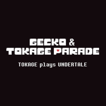 the album cover for Gecko&tokage Parade - Tokage Plays Undertale