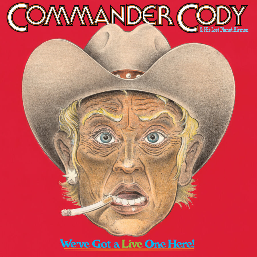 the album cover for Commander Cody and His Lost Planet Airmen - We've Got a Live One Here (Brick & Mortar Exclusive) [2LP]