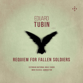 the album cover for Estonian National Male Choir - Eduard Tubin: Requiem For Fallen Soldiers