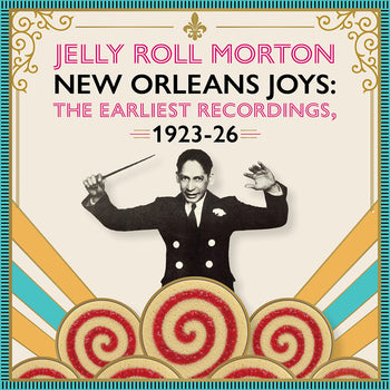 the album cover for Jelly Morton  Roll - New Orleans Joys : Earliest Recordings 1923-1926