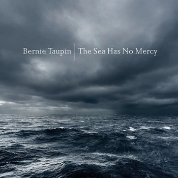 the album cover for Bernie Taupin - Sea Has No Mercy [Digipak]