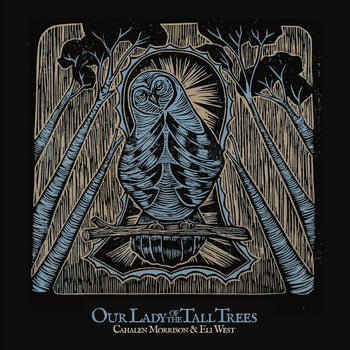 the album cover for Cahalen Morrison - Our Lady Of The Tall Trees [Reissue]