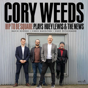 the album cover for Cory Weeds - Hip To Be Square Plays Huey Lewis & The News