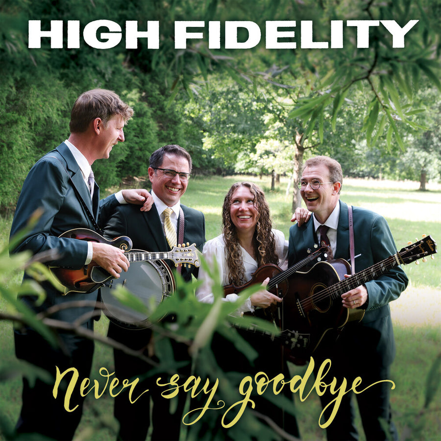 the album cover for High Fidelity - Never Say Goodbye [Digipak]