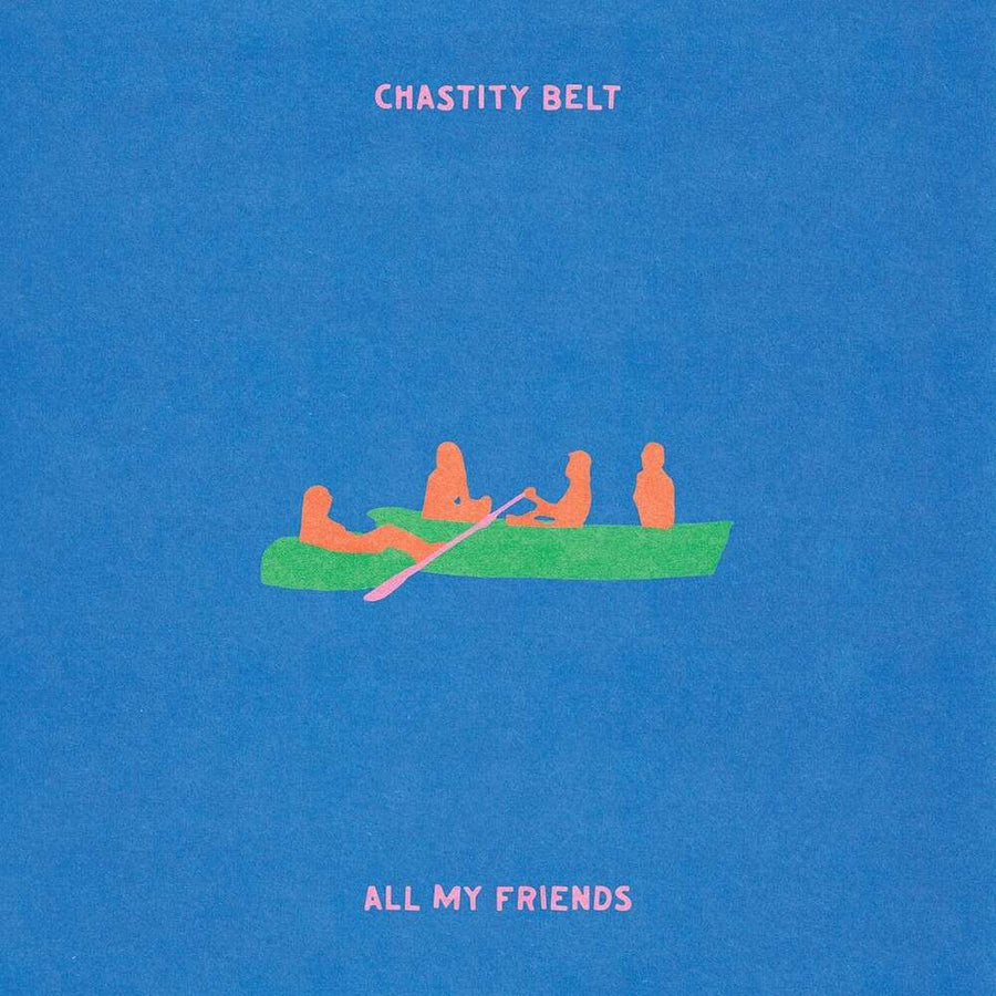 the album cover for Chastity Belt - All My Friends [Transparent Green]
