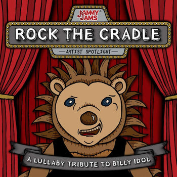 the album cover for Jammy Jams - Rock The Cradle: A Lullaby Tribute To Billy Idol