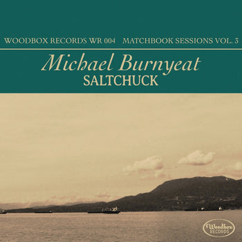 the album cover for Michael Burnyeat - Saltchuck - Matchbox Sessions Vol. 3