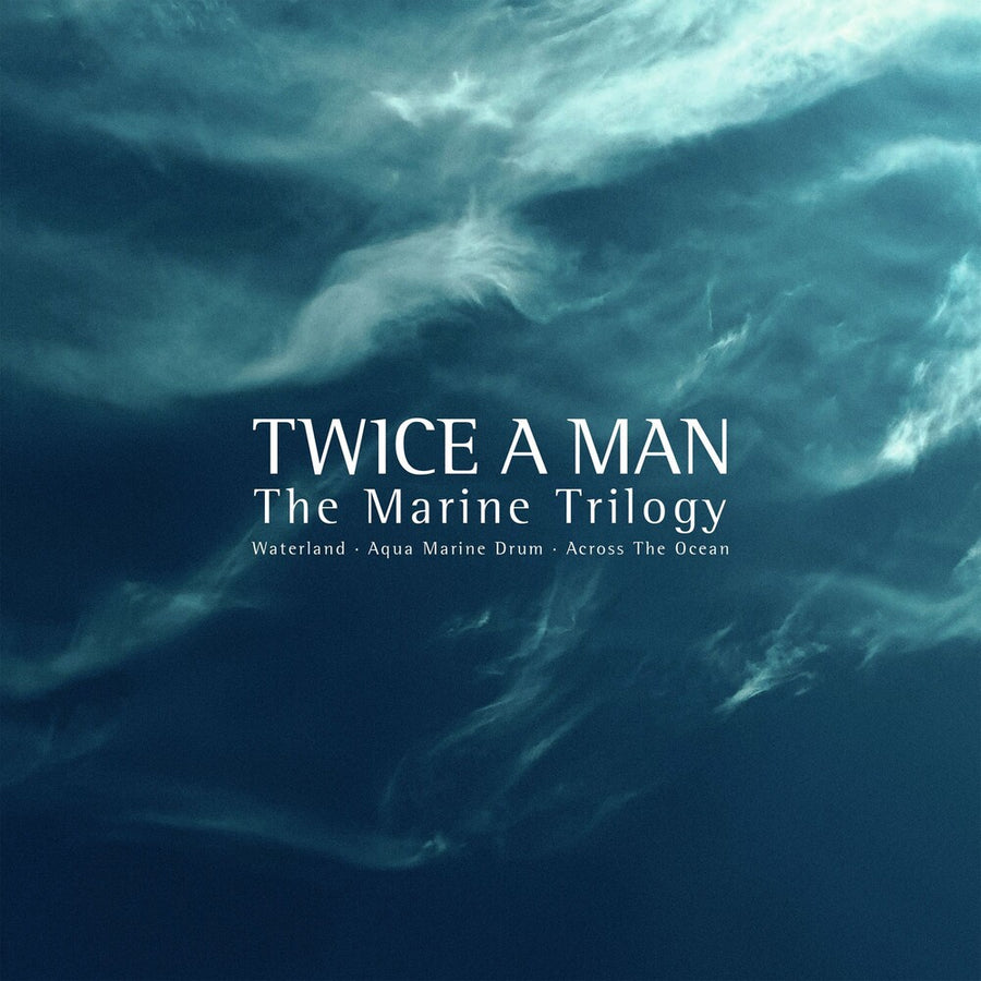 the album cover for Twice A Man - Marine Trilogy (Waterland / Aqua Marine Drum [Limited Edition]