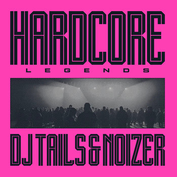 the album cover for Dj Tails & Noizer - Hardcore Legends (Blk) [180 Gram] (Hol)