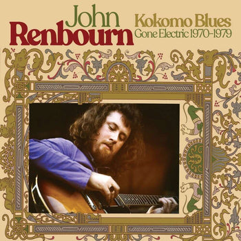 the album cover for John Renbourn - Kokomo Blues Gone Electric 1970-1979 (Uk)