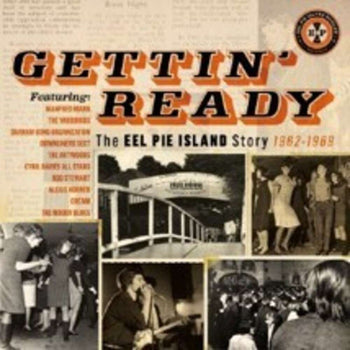 the album cover for Gettin Ready: The Eel Pie Island Story 1962-1969 - Gettin Ready: The Eel Pie Island Story 1962-1969
